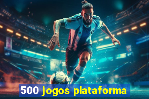 500 jogos plataforma